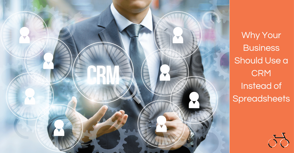 Why Your Business Should Use a CRM Instead of Spreadsheets